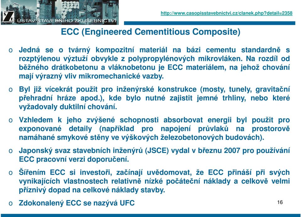 Na rzdíl d běžnéh drátkbetnu a vláknbetnu je ECC materiálem, na jehž chvání mají výrazný vliv mikrmechanické vazby.