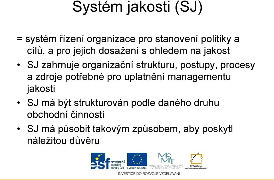 procesy a zdroje potřebné pro uplatnění managementu jakosti SJ má být strukturován