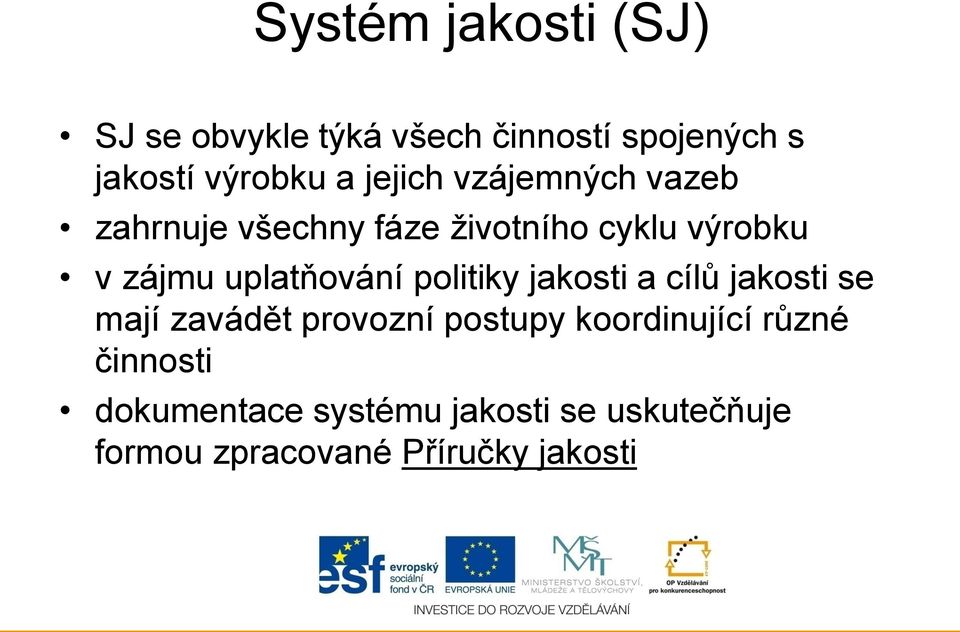 uplatňování politiky jakosti a cílů jakosti se mají zavádět provozní postupy