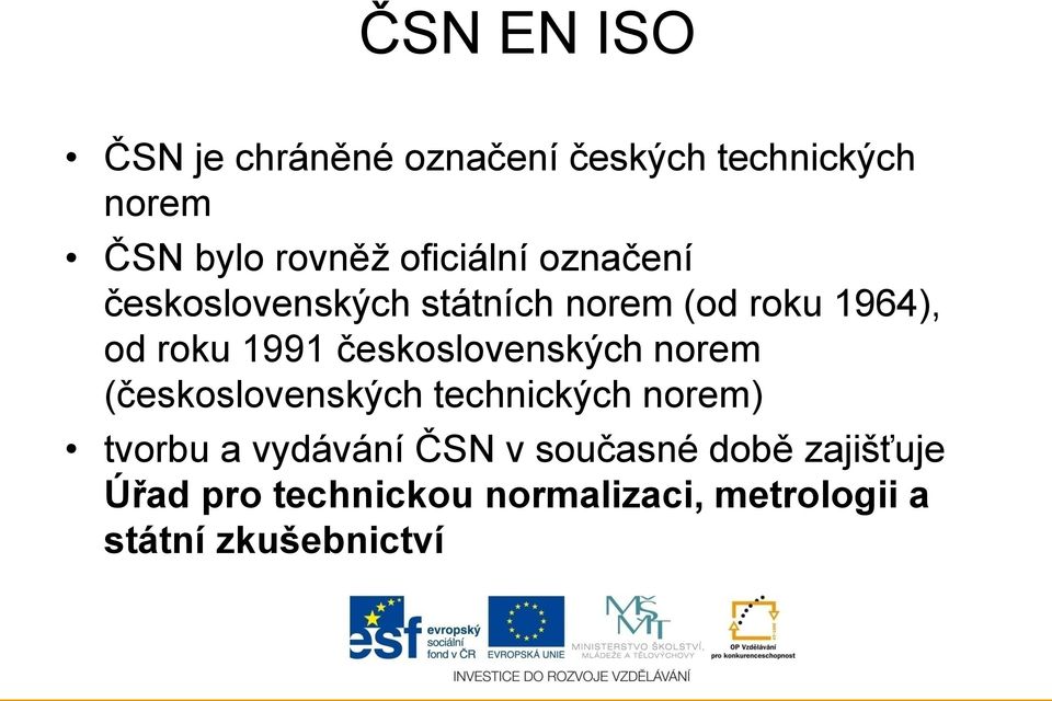 československých norem (československých technických norem) tvorbu a vydávání ČSN