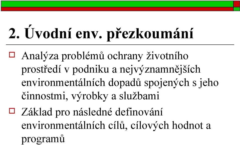 podniku a nejvýznamnějších environmentálních dopadů spojených s