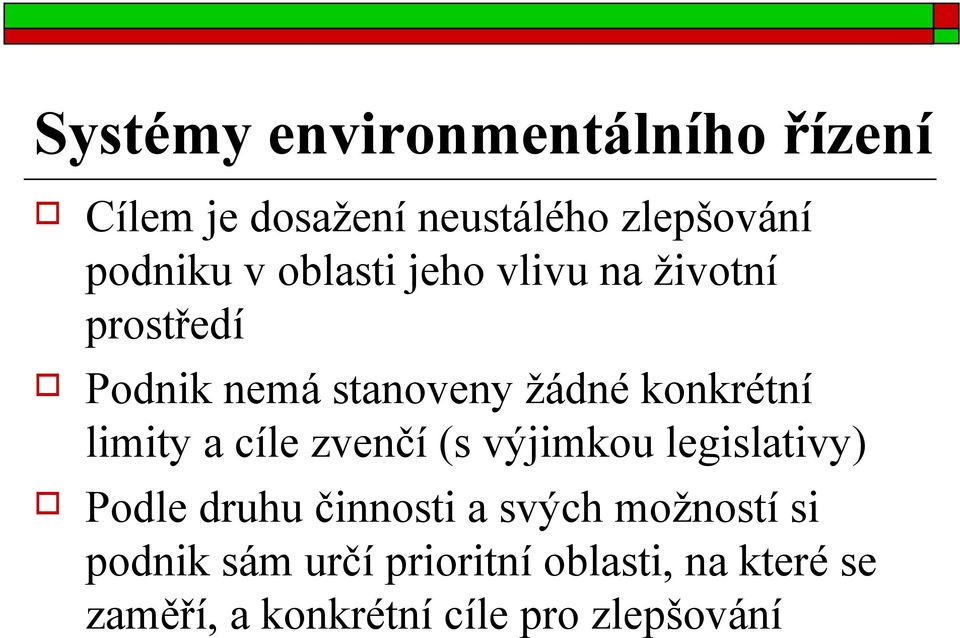 limity a cíle zvenčí (s výjimkou legislativy) Podle druhu činnosti a svých možností