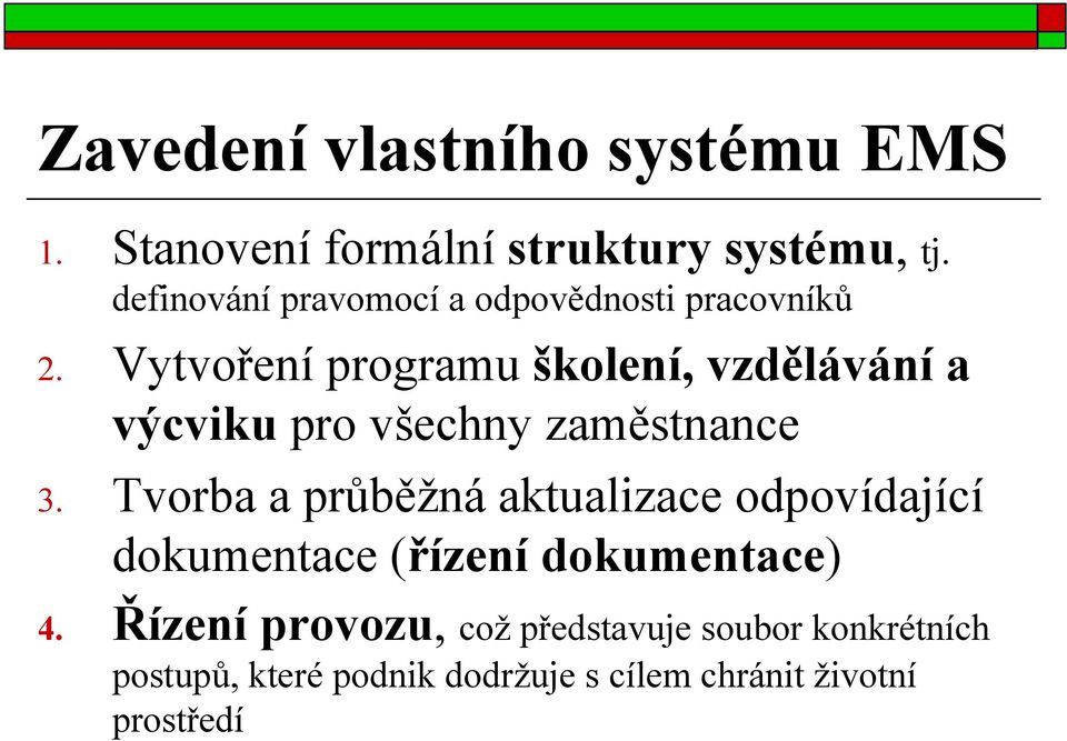 Vytvoření programu školení, vzdělávání a výcviku pro všechny zaměstnance Tvorba a průběžná