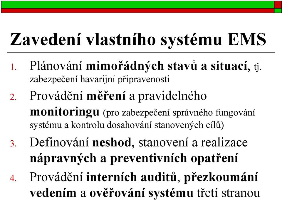 Provádění měření a pravidelného monitoringu (pro zabezpečení správného fungování systému a kontrolu