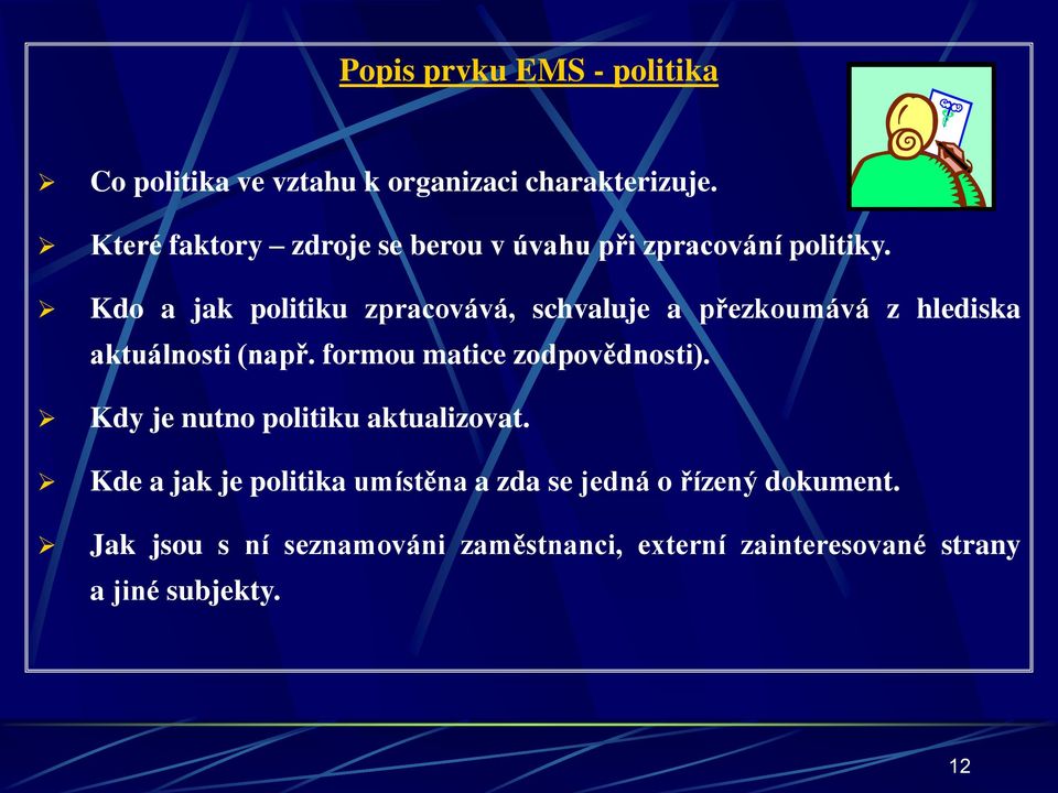 Kdo a jak politiku zpracovává, schvaluje a přezkoumává z hlediska aktuálnosti (např.