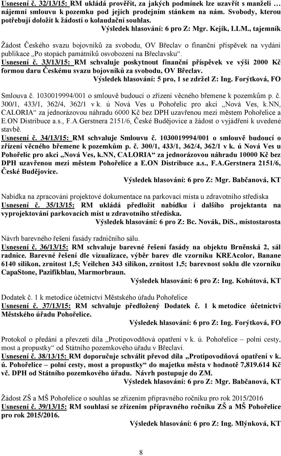 , tajemník Žádost Českého svazu bojovníků za svobodu, OV Břeclav o finanční příspěvek na vydání publikace Po stopách památníků osvobození na Břeclavsku. Usnesení č.