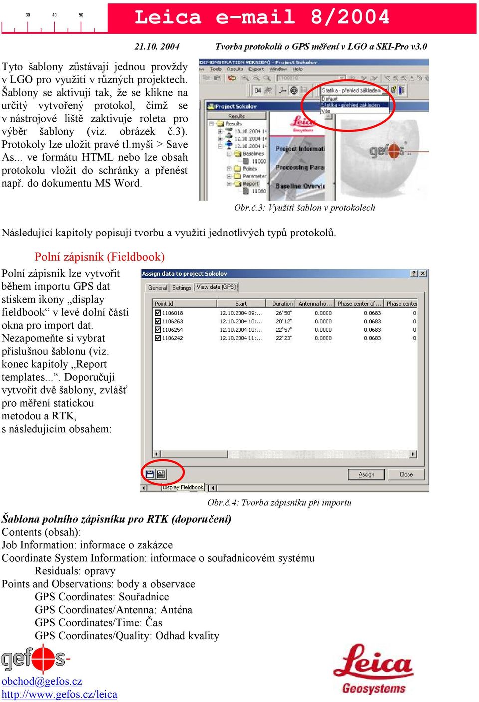 .. ve formátu HTML nebo lze obsah protokolu vložit do schránky a přenést např. do dokumentu MS Word. Leica e-mail 8/2004 Obr.č.