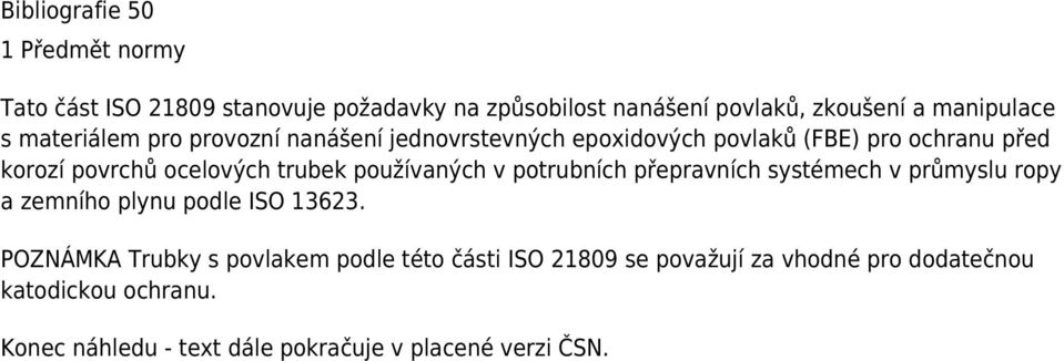 používaných v potrubních přepravních systémech v průmyslu ropy a zemního plynu podle ISO 13623.