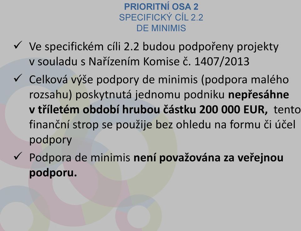 1407/2013 Celková výše podpory de minimis (podpora malého rozsahu) poskytnutá jednomu podniku