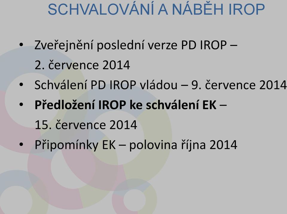 července 2014 Schválení PD IROP vládou 9.