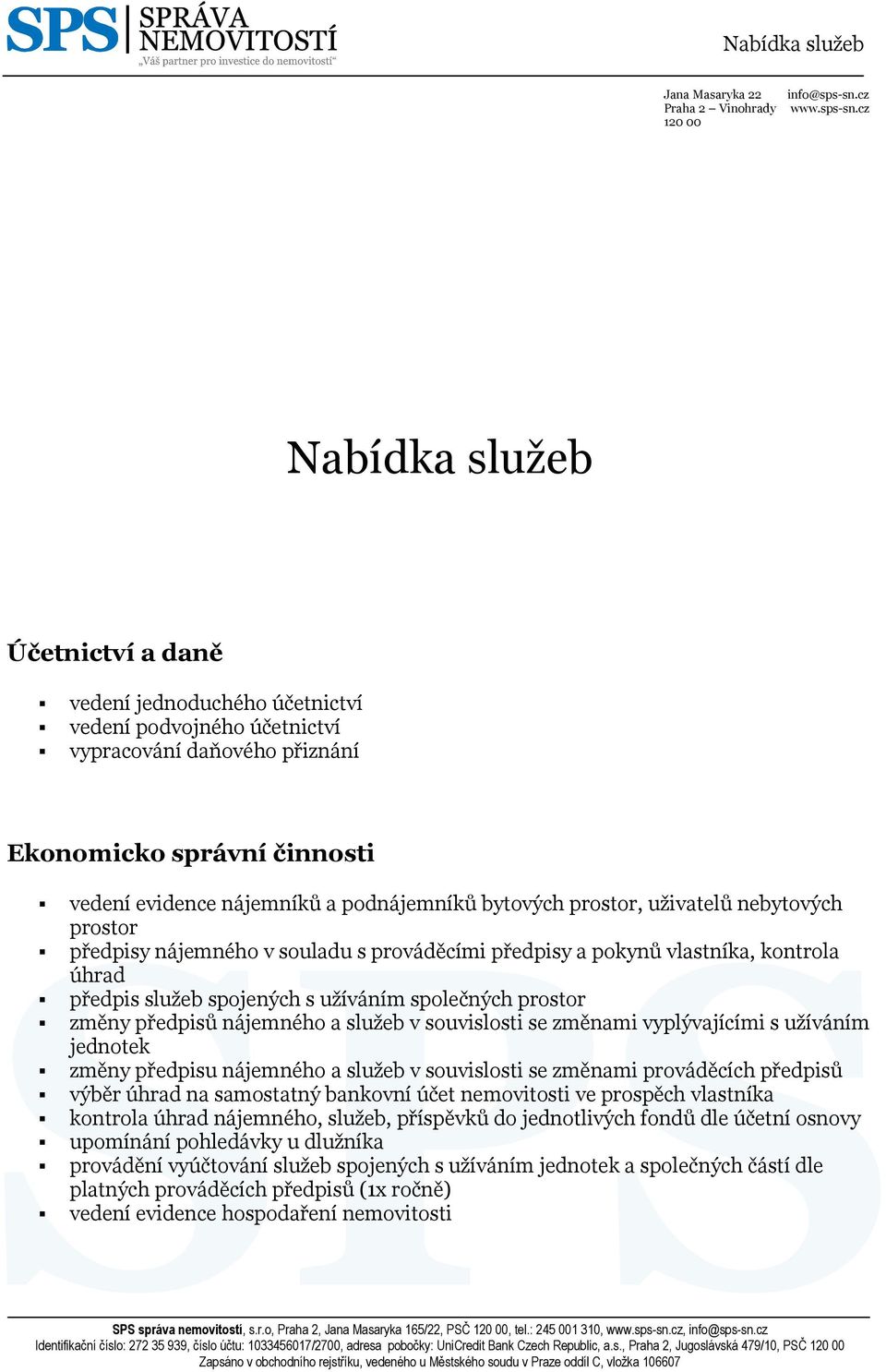cz Nabídka služeb Účetnictví a daně vedení jednoduchého účetnictví vedení podvojného účetnictví vypracování daňového přiznání Ekonomicko správní činnosti vedení evidence nájemníků a podnájemníků