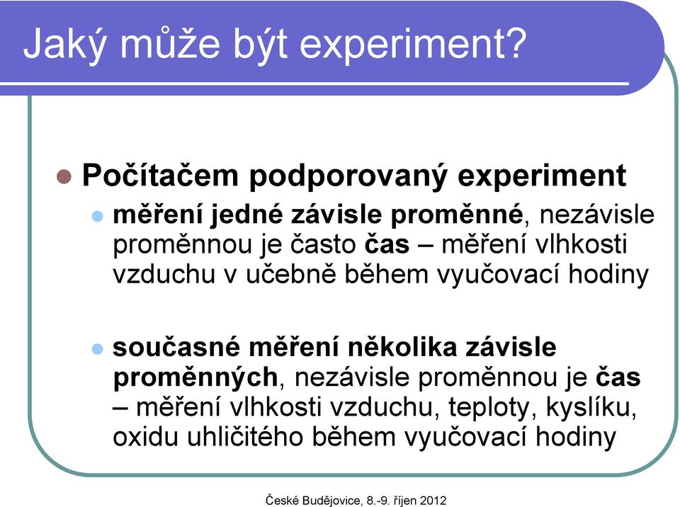 je často čas měření vlhkosti vzduchu v učebně během vyučovací hodiny současné