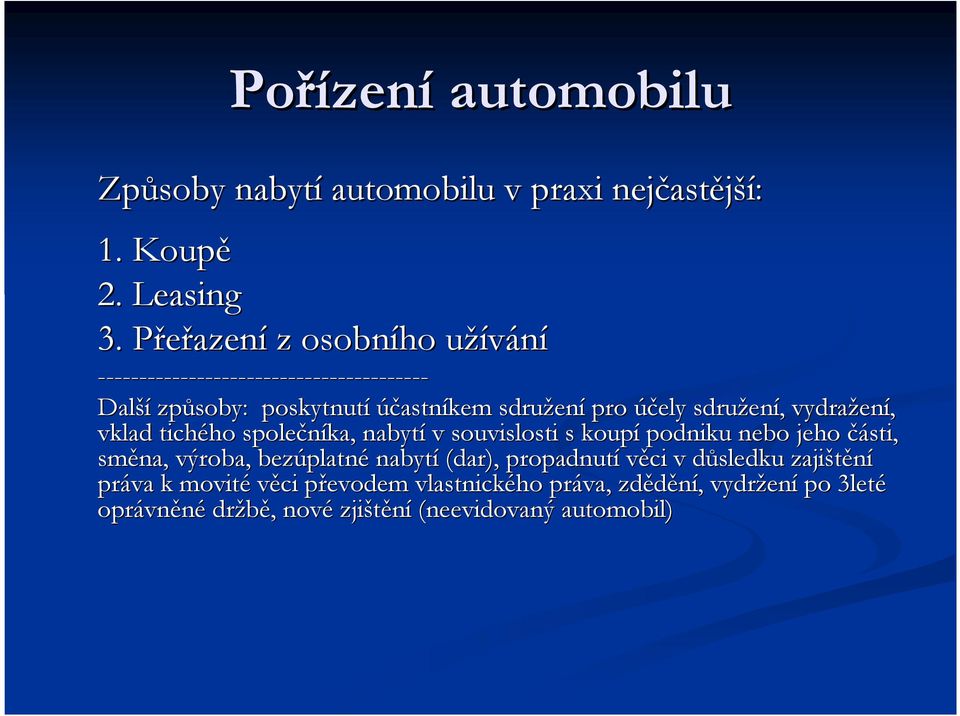 sdružen ení,, vydražen ení, vklad tichého ho společníka, nabytí v souvislosti s koupí podniku nebo jeho části, směna, výroba, bezúplatn platné