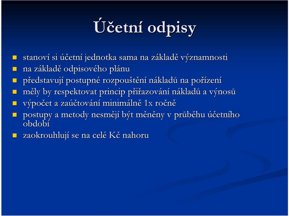 princip přiřazovp azování nákladů a výnosů výpočet a zaúčtov tování minimáln lně 1x ročně