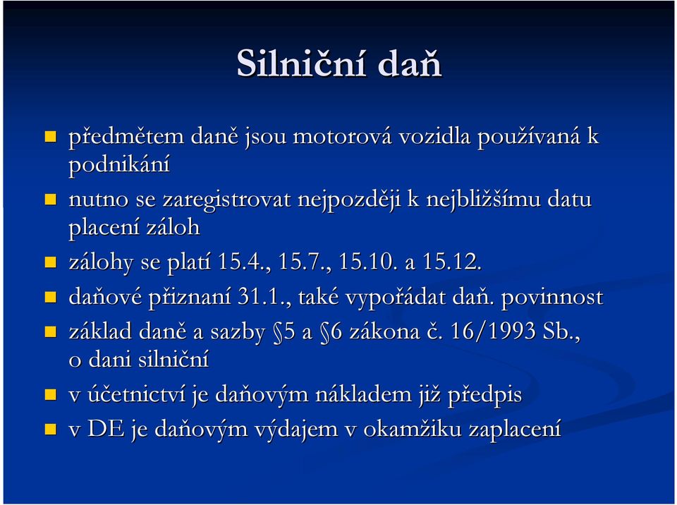daňov ové přiznaní 31.1., také vypořádat daň.. povinnost základ daně a sazby 55 a 66 zákona z č.