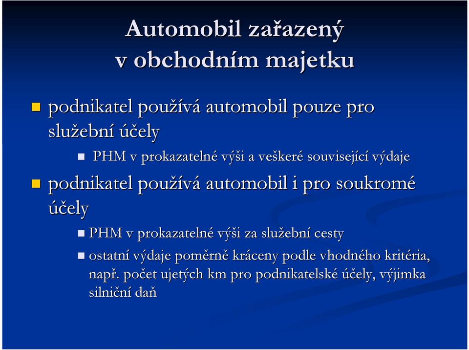 pro soukromé účely PHM v prokazatelné výši i za služebn ební cesty ostatní výdaje poměrn rně