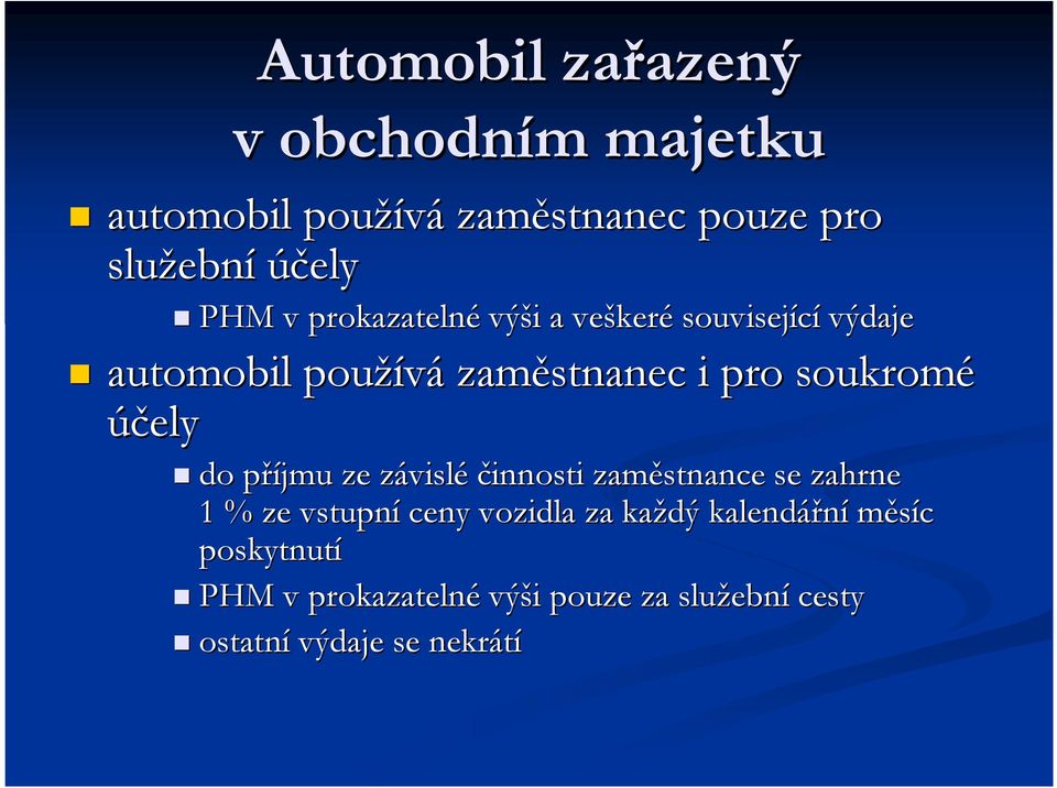 soukromé účely do příjmu p ze závislz vislé činnosti zaměstnance se zahrne 1 % ze vstupní ceny vozidla