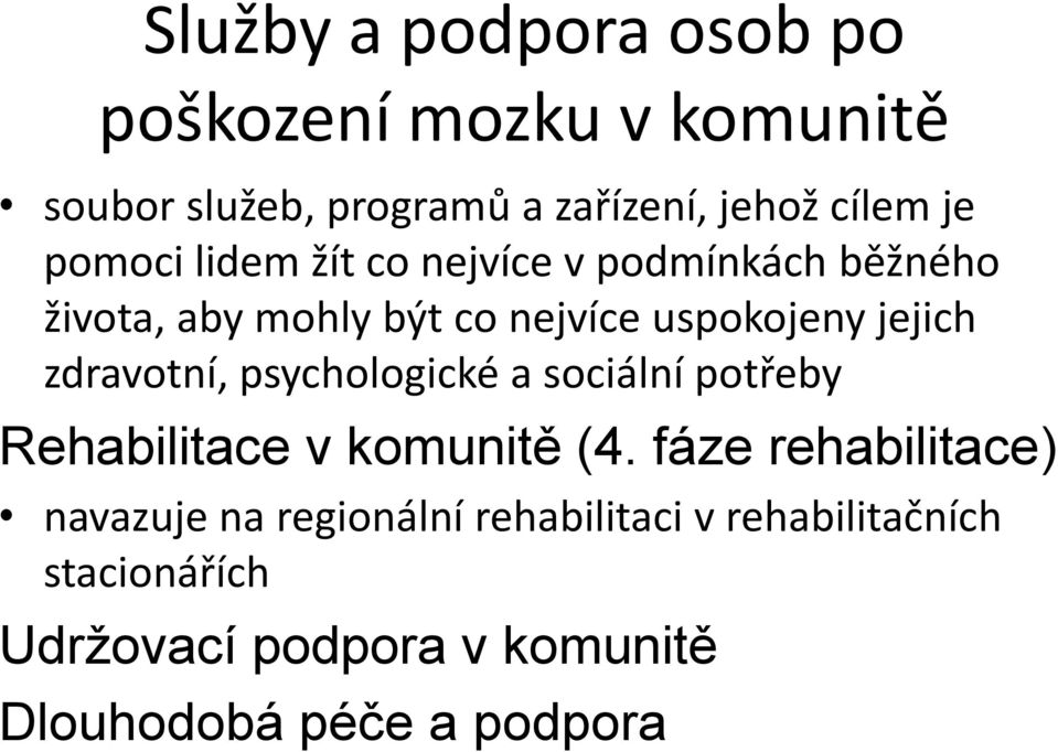 zdravotní, psychologické a sociální potřeby Rehabilitace v komunitě (4.