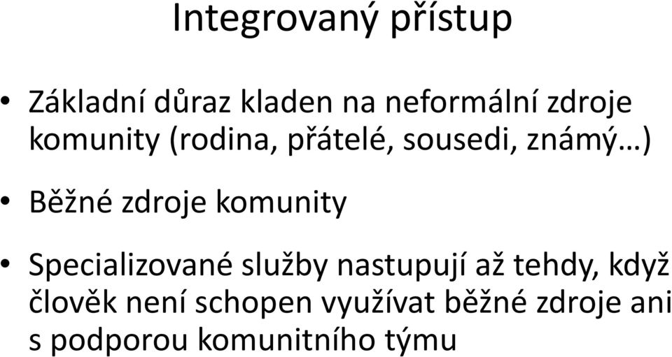 komunity Specializované služby nastupují až tehdy, když člověk