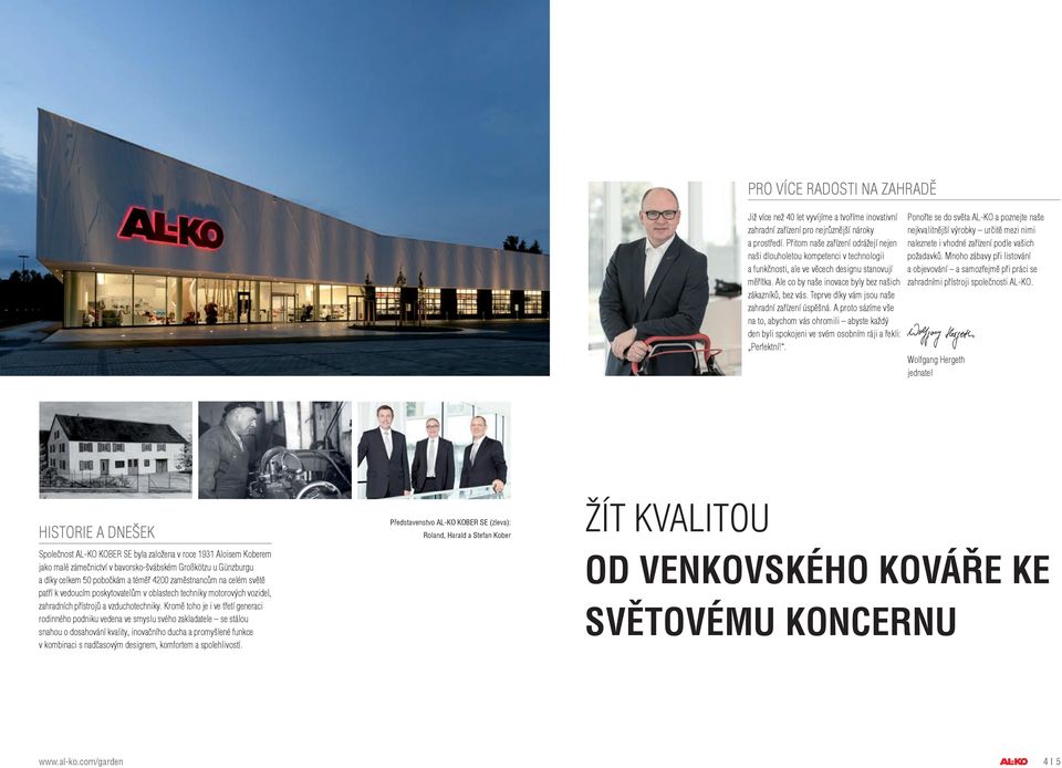 Teprve díky vám jsou naše zahradní zařízení úspěšná. A proto sázíme vše na to, abychom vás ohromili abyste každý den byli spokojeni ve svém osobním ráji a řekli: Perfektní!
