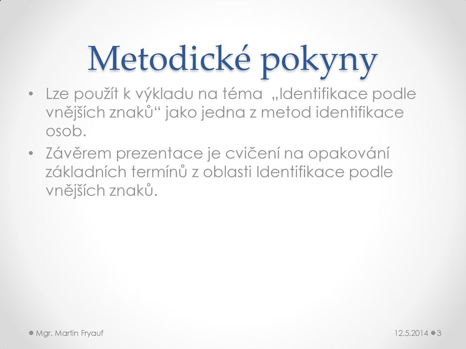 Závěrem prezentace je cvičení na opakování základních termínů z