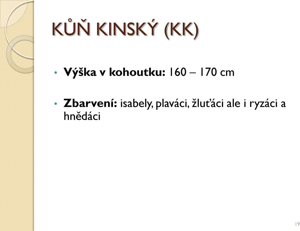 Zbarvení: isabely,