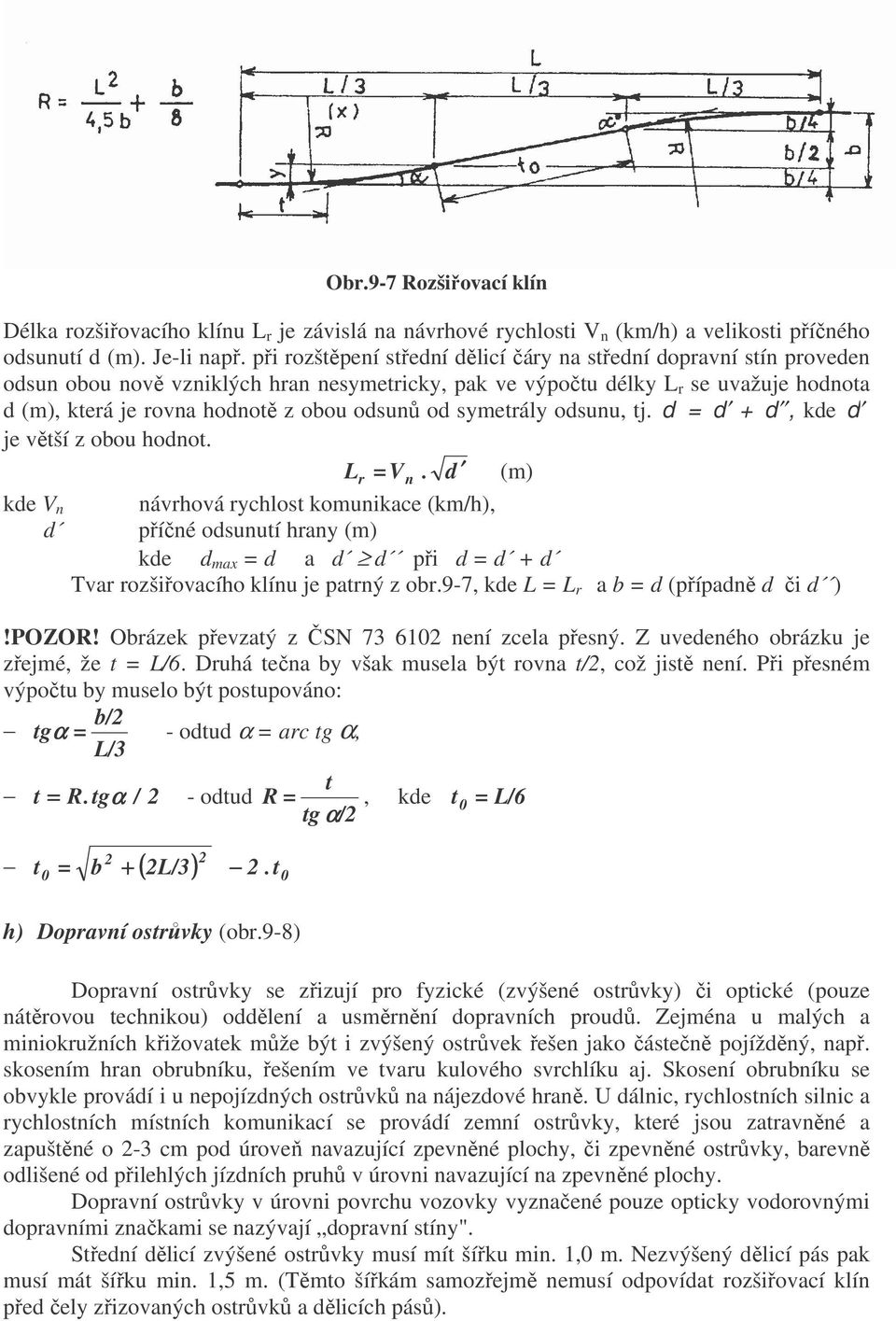 odsunů od symetrály odsunu, tj. d = d + d, kde d je větší z obou hodnot. Lr = Vn.