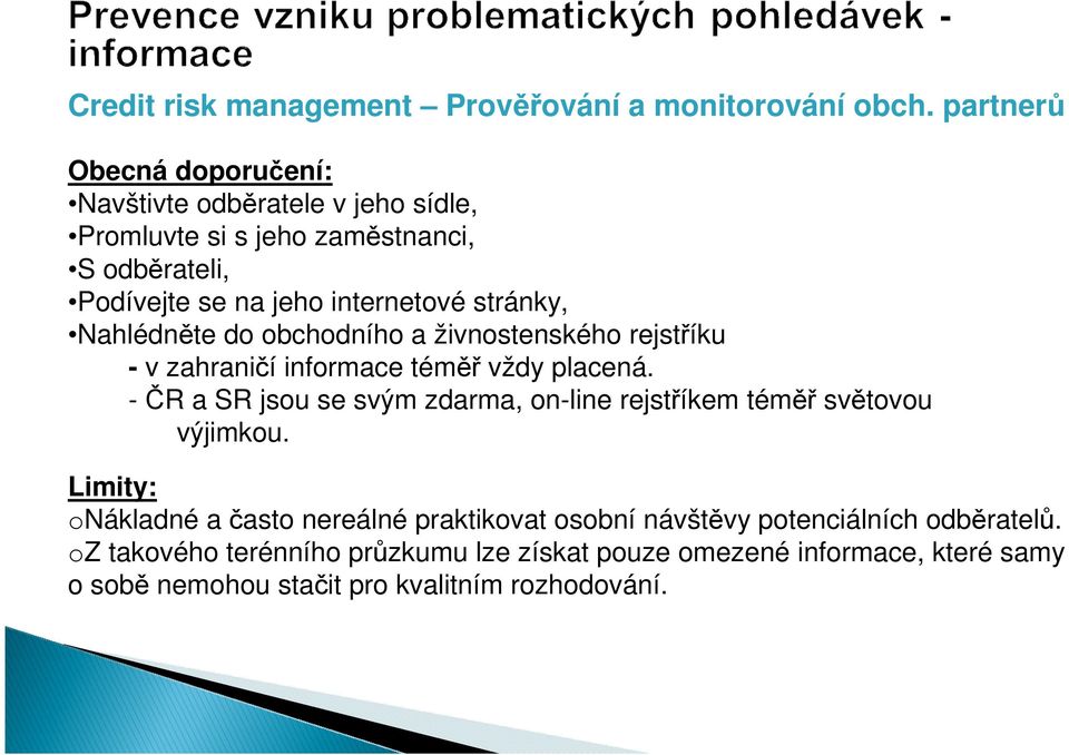 stránky, Nahlédněte do obchodního a živnostenského rejstříku - v zahraničí informace téměř vždy placená.