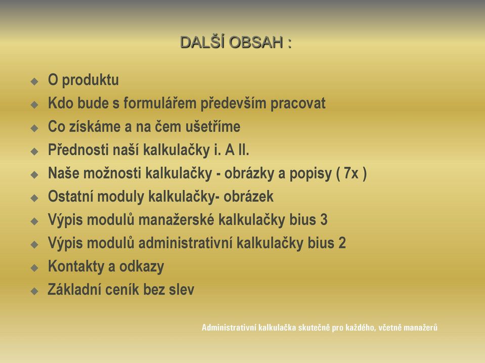 Naše možnosti kalkulačky - obrázky a popisy ( 7x ) Ostatní moduly kalkulačky- obrázek Výpis modulů