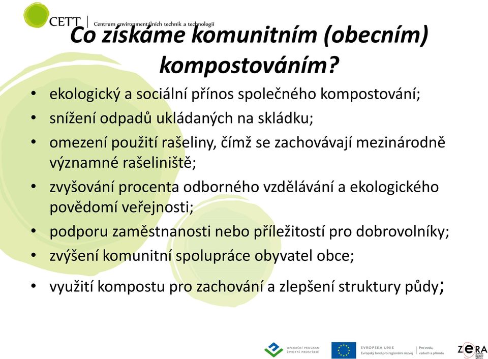 rašeliny, čímž se zachovávají mezinárodně významné rašeliniště; zvyšování procenta odborného vzdělávání a