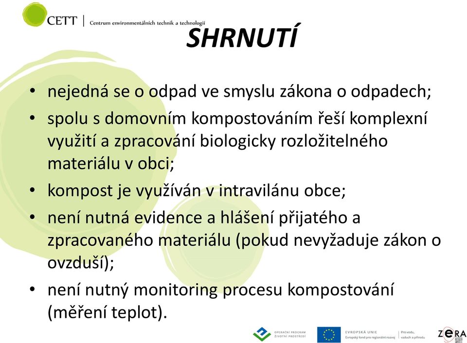 využíván v intravilánu obce; není nutná evidence a hlášení přijatého a zpracovaného