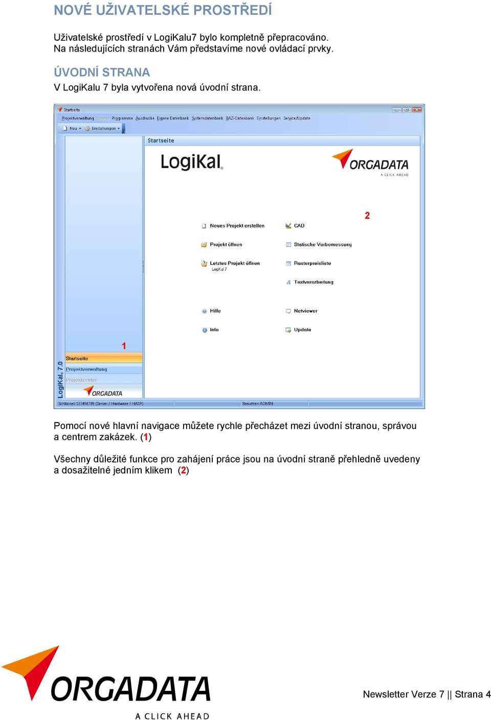 ÚVODNÍ STRANA V LogiKalu 7 byla vytvořena nová úvodní strana.