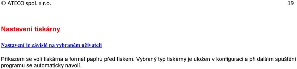19 Nastavení tiskárny Nastavení je závislé na vybraném