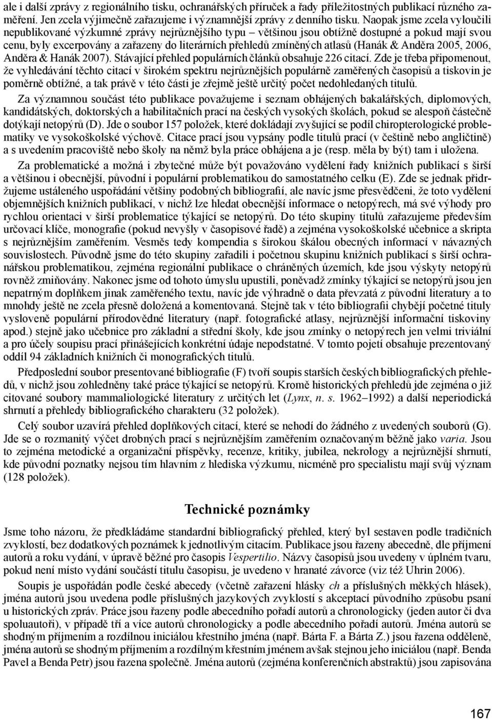 atlasů (Hanák & Anděra 2005, 2006, Anděra & Hanák 2007). Stávající přehled populárních článků obsahuje 226 citací.