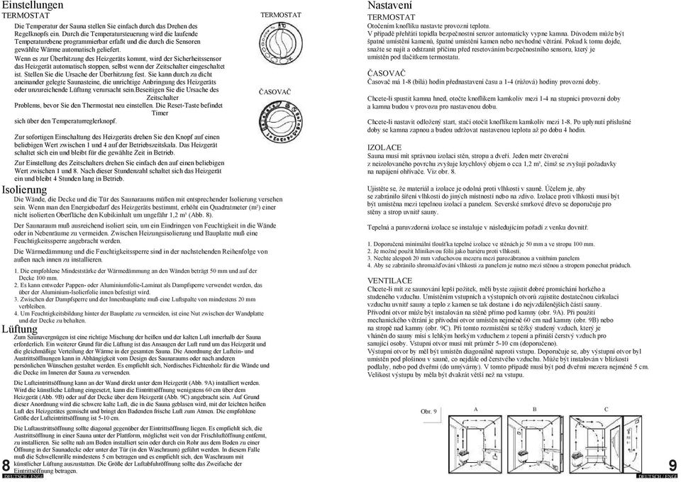 Wenn es zur Überhitzung des Heizgeräts kommt, wird der Sicherheitssensor das Heizgerät automatisch stoppen, selbst wenn der Zeitschalter eingeschaltet ist.