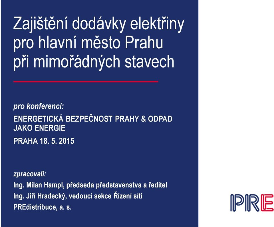 ENERGIE PRAHA 18. 5. 2015 zpracovali: Ing.