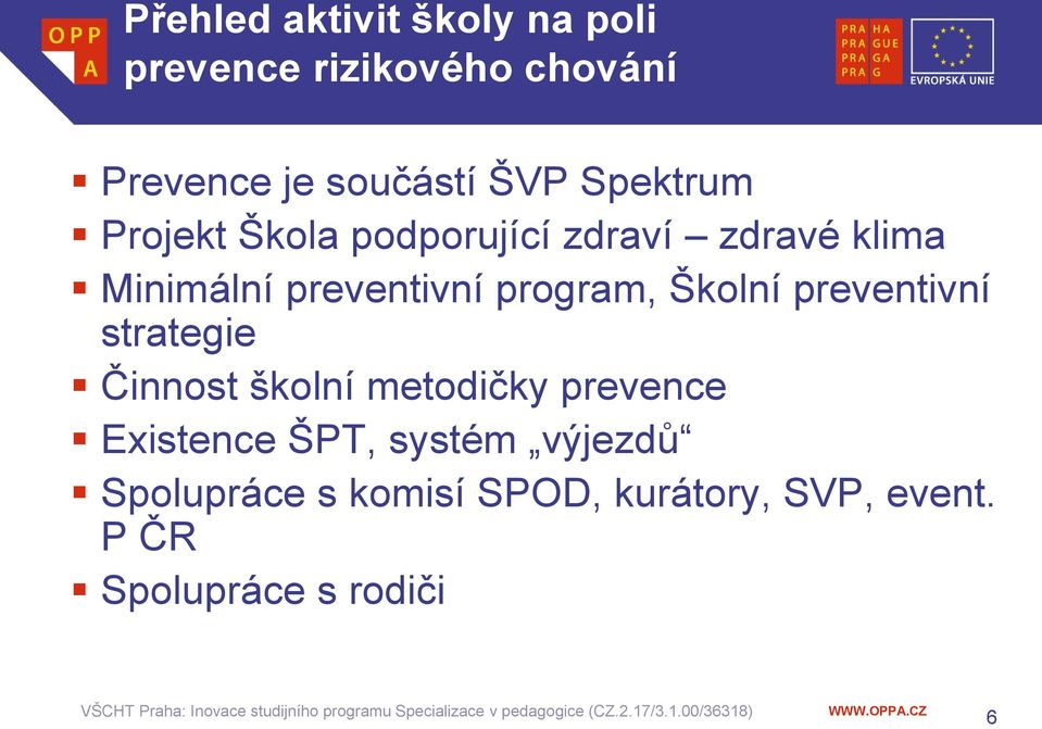 program, Školní preventivní strategie Činnost školní metodičky prevence Existence