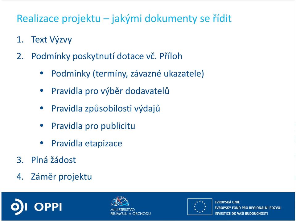příloh Podmínky (termíny, závazné ukazatele) Pravidla pro
