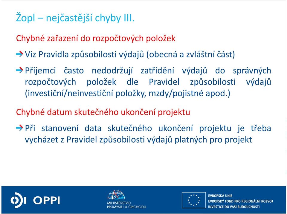 nedodržují zatřídění výdajů do správných rozpočtových položek dle Pravidel způsobilosti výdajů