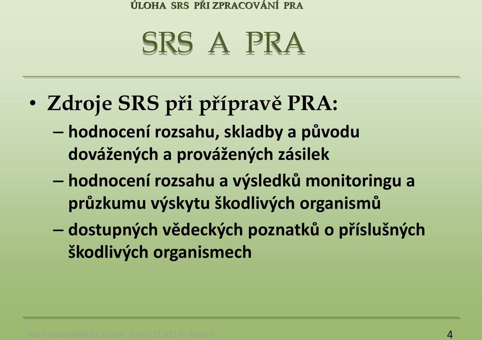 rozsahu a výsledků monitoringu a průzkumu výskytu škodlivých