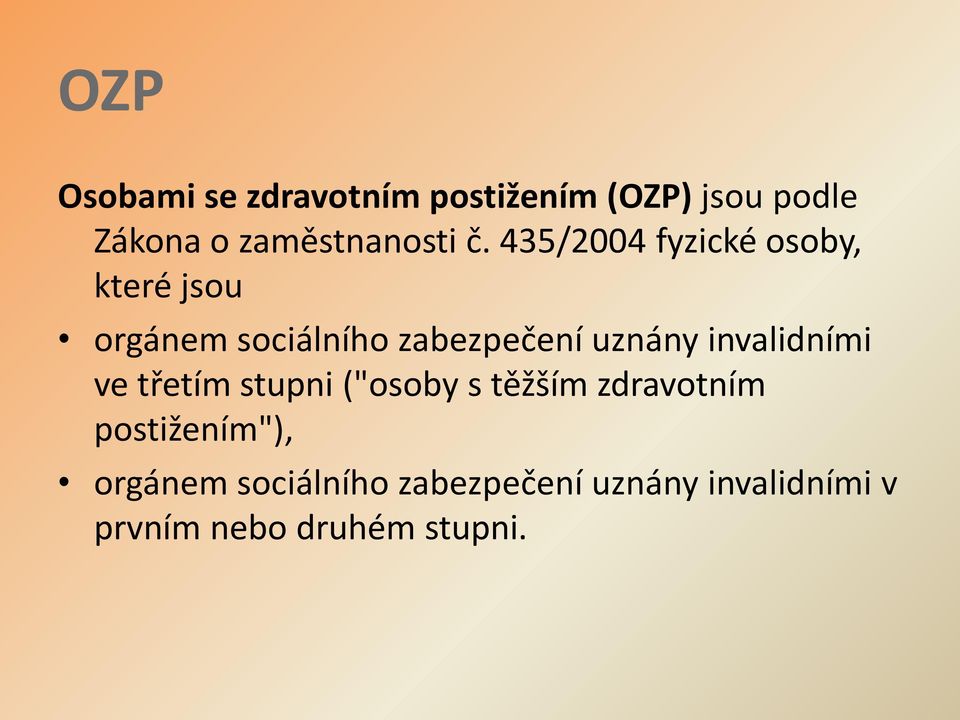 435/2004 fyzické osoby, které jsou orgánem sociálního zabezpečení uznány