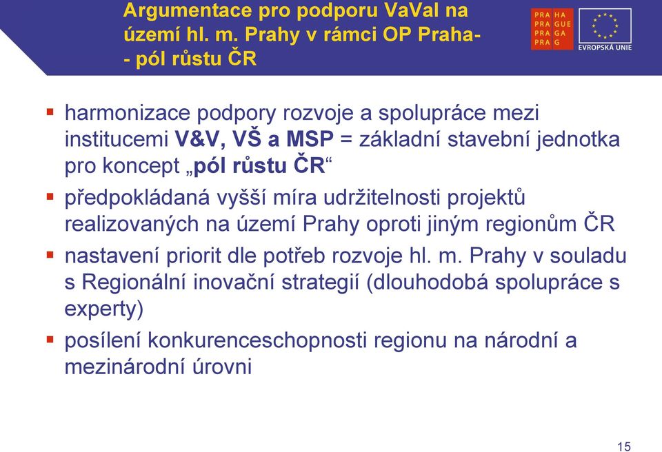 stavební jednotka pro koncept pól růstu ČR předpokládaná vyšší míra udržitelnosti projektů realizovaných na území Prahy oproti