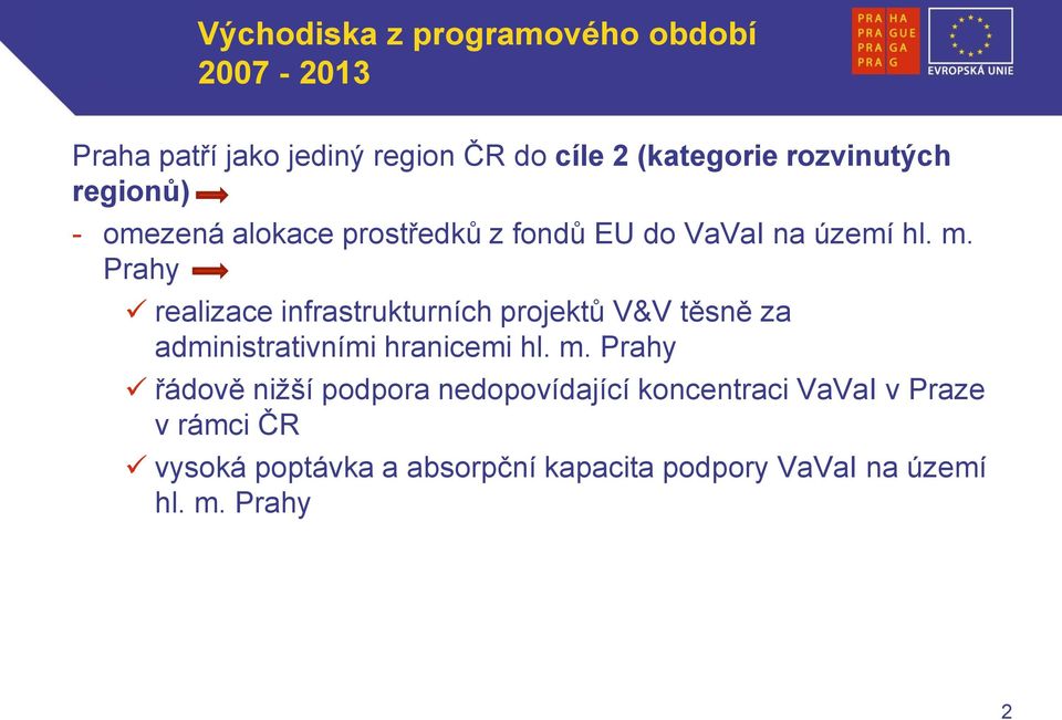 Prahy realizace infrastrukturních projektů V&V těsně za administrativními hranicemi hl. m.