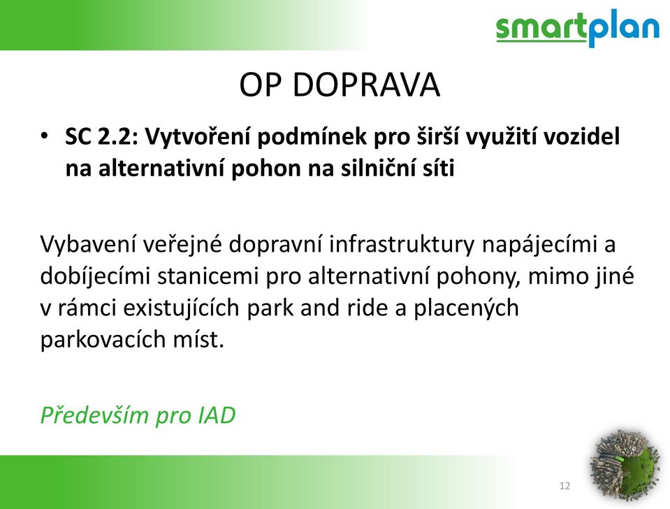 silniční síti Vybavení veřejné dopravní infrastruktury napájecími a