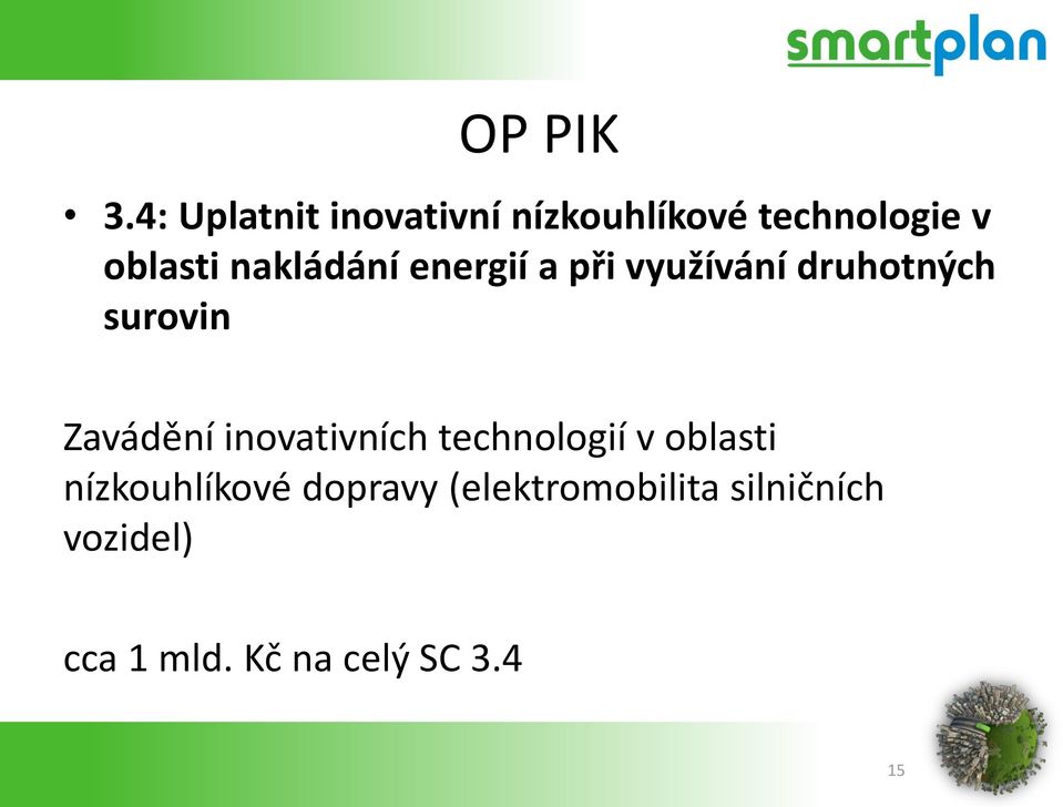 nakládání energií a při využívání druhotných surovin Zavádění