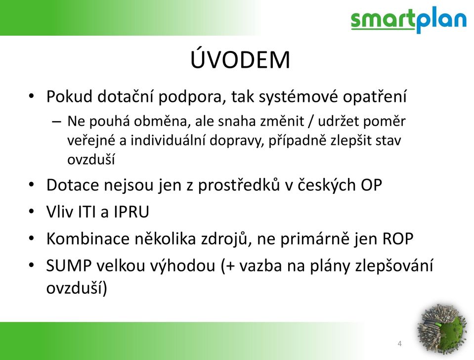 ovzduší Dotace nejsou jen z prostředků v českých OP Vliv ITI a IPRU Kombinace