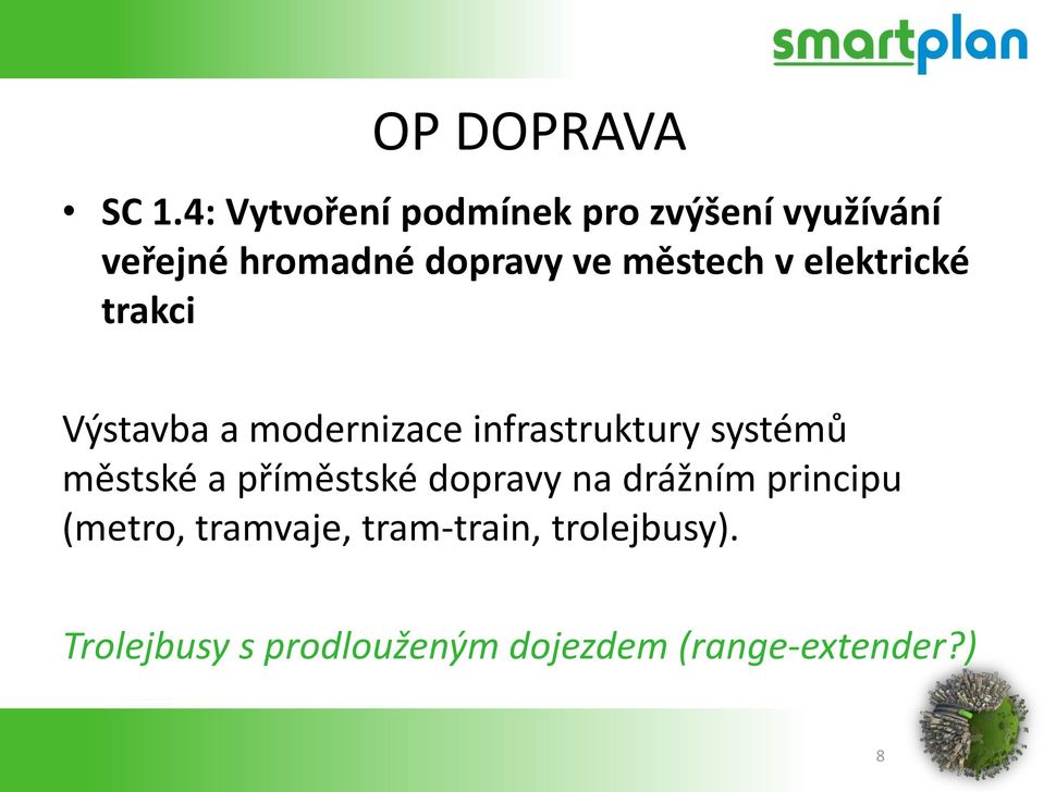 městech v elektrické trakci Výstavba a modernizace infrastruktury systémů