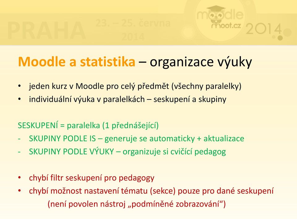 automaticky + aktualizace - SKUPINY PODLE VÝUKY organizuje si cvičící pedagog chybí filtr seskupení pro