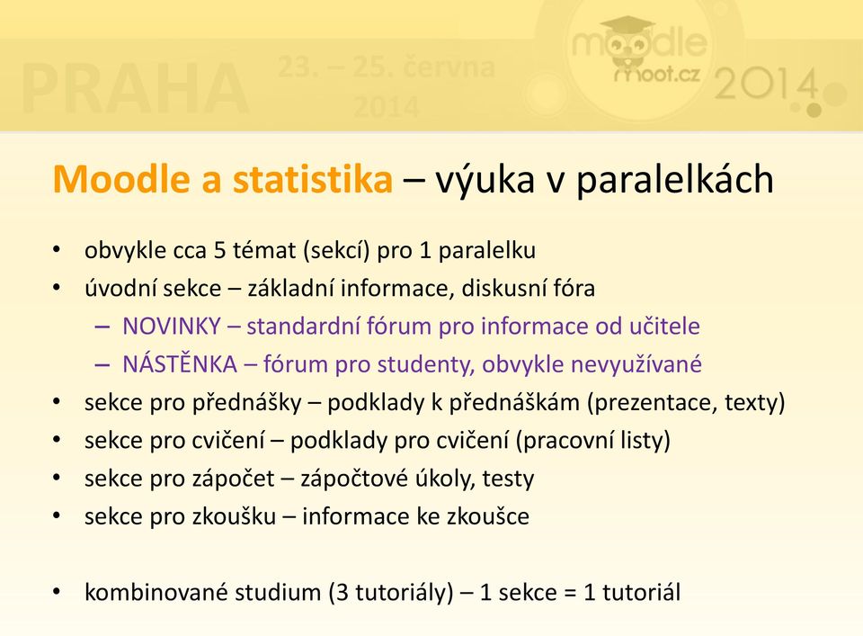 pro přednášky podklady k přednáškám (prezentace, texty) sekce pro cvičení podklady pro cvičení (pracovní listy) sekce