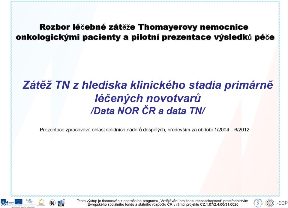 nádorů dospělých, především za období 1/2004 6/2012.